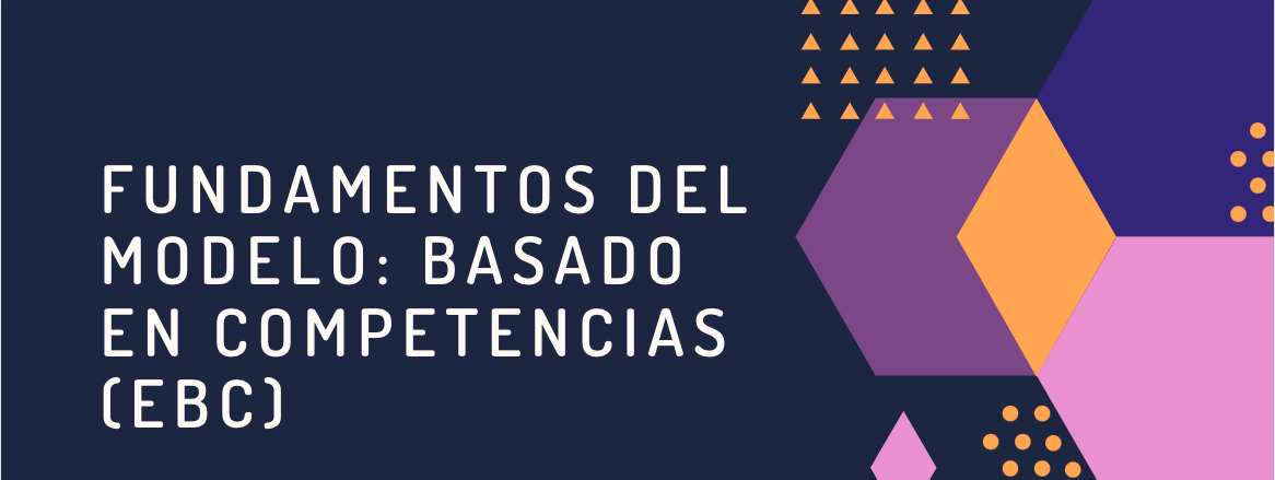 Fundamentos del Modelo: Basado en Competencias (EBC)